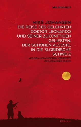 Buchcover und Innenansicht für das Buch: Die Reise des gelehrten Doktor Leonardo uns seiner zukünftigen Geliebten, der schönen Alceste, in die slobidische Schweiz