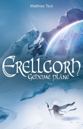 Buchcover und Innenansicht für das Buch: Erellgorh - Geheime Pläne
