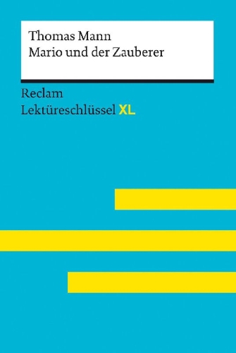 Buchcover und Innenansicht für das Buch: Mario und der Zauberer von Thomas Mann: Lektüreschlüssel mit Inhaltsangabe, Interpretation, Prüfungsaufgaben mit Lösungen, Lernglossar. (Reclam Lektüreschlüssel XL)