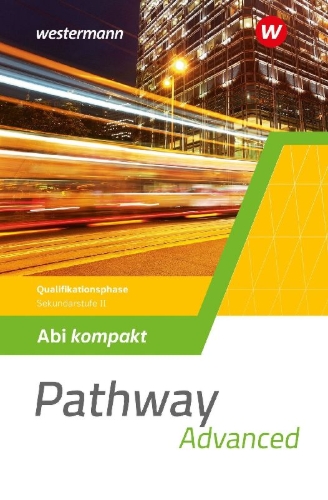 Buchcover und Innenansicht für das Buch: Pathway Advanced. Abi kompakt Qualifikationsphase. Gymnasiale Oberstufe. Ausgabe Mitte und Ost