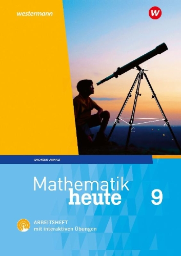 Buchcover und Innenansicht für das Buch: Mathematik heute 9. Arbeitsheft mit interaktiven Übungen. Sachsen-Anhalt