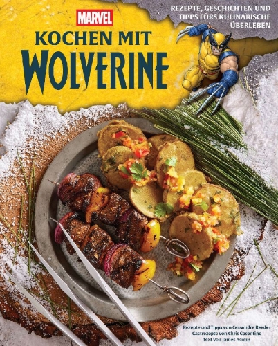 Buchcover und Innenansicht für das Buch: Marvel's Cooking With Wolverine: Recipes, Tales, and Tips for Culinary Survival