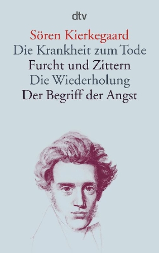 Buchcover und Innenansicht für das Buch: Die Krankheit zum Tode / Furcht und Zittern / Die Wiederholung / Der Begriff der Angst