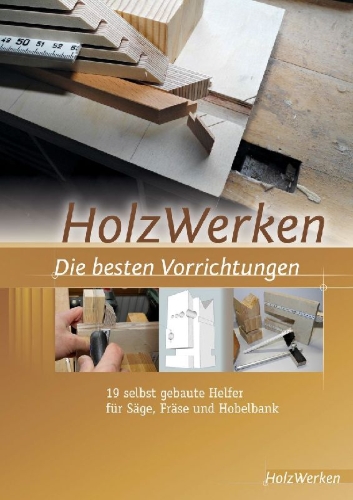 Buchcover und Innenansicht für das Buch: HolzWerken  Die besten Vorrichtungen