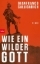 Buchcover und Innenansicht für das Buch: Wie ein wilder Gott