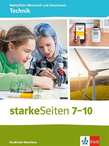 Buchcover und Innenansicht für das Buch: starkeSeiten Wahlpflicht Wirtschaft und Arbeitswelt - Technik 7-10. Ausgabe Nordrhein-Westfalen