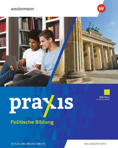 Buchcover und Innenansicht für das Buch: Praxis Politische Bildung 7 - 10. Schulbuch. Für Berlin und Brandenburg