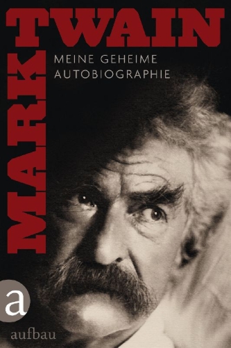 Buchcover und Innenansicht für das Buch: Autobiography of Mark Twain.The Complete and Authoritative Edition, Volume 1