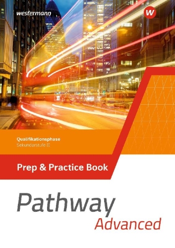 Buchcover und Innenansicht für das Buch: Pathway Advanced. Prep & Practice Book. Qualifikationsphase Sekundarstufe II. Nordrhein-Westfalen / Nord