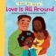 Buchcover und Innenansicht für das Buch: Love Is All Around: A Brown Baby Parade Book