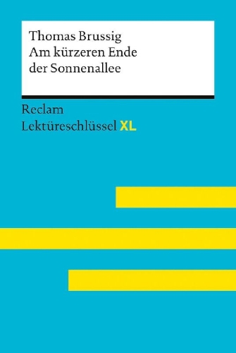 Buchcover und Innenansicht für das Buch: Am kürzeren Ende der Sonnenallee von Thomas Brussig: Lektüreschlüssel mit Inhaltsangabe, Interpretation, Prüfungsaufgaben mit Lösungen, Lernglossar. (Reclam Lektüreschlüssel XL)