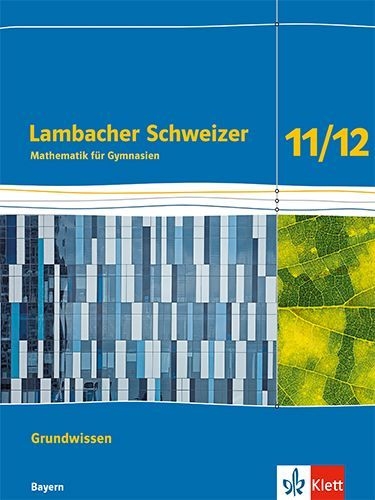 Buchcover und Innenansicht für das Buch: Lambacher Schweizer Mathematik Grundwissen 11/12. Arbeitsheft zum Nachschlagen Klassen 11/12. Ausgabe Bayern