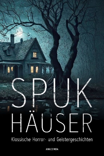Buchcover und Innenansicht für das Buch: Spukhäuser. Klassische Horror- und Geistergeschichten
