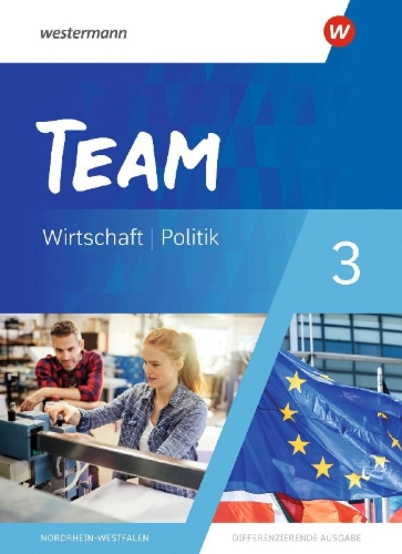 Buchcover und Innenansicht für das Buch: TEAM 3. Schulbuch - Arbeitsbücher für Politik und Wirtschaft - Differenzierende Ausgabe Nordrhein-Westfalen