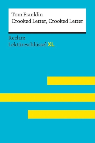 Buchcover und Innenansicht für das Buch: Crooked Letter, Crooked Letter von Tom Franklin: Lektüreschlüssel mit Inhaltsangabe, Interpretation, Prüfungsaufgaben mit Lösungen, Lernglossar. (Reclam Lektüreschlüssel XL)