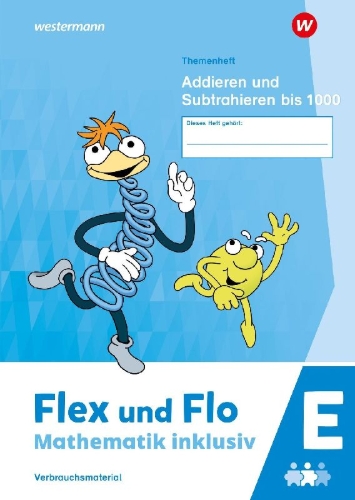 Buchcover und Innenansicht für das Buch: Flex und Flo - Mathematik inklusiv. Themenheft Addieren und Subtrahieren bis 1000 E