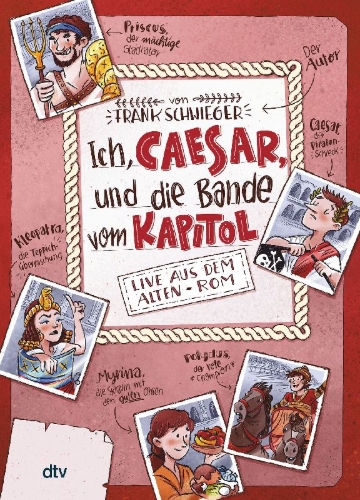 Buchcover und Innenansicht für das Buch: Ich, Caesar, und die Bande vom Kapitol, Live aus dem alten Rom