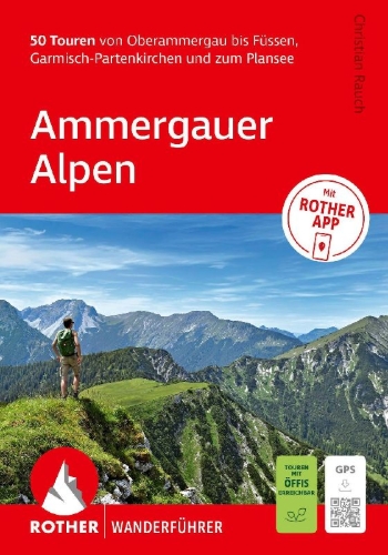 Buchcover und Innenansicht für das Buch: ROTHER Wanderführer Ammergauer Alpen. 50 Touren von Oberammergau bis Füssen, Garmisch-Partenkirchen und zum Plansee