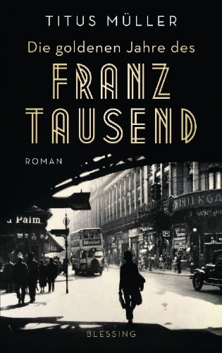 Buchcover und Innenansicht für das Buch: Die goldenen Jahre des Franz Tausend