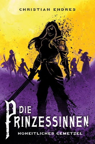 Buchcover und Innenansicht für das Buch: Die Prinzessinnen: Hoheitliches Gemetzel