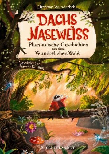 Buchcover und Innenansicht für das Buch: Dachs Naseweiß  Phantastische Geschichten aus dem Wunderlichen Wald