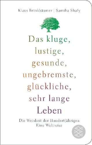 Buchcover und Innenansicht für das Buch: Das kluge, lustige, gesunde, ungebremste, glückliche, sehr lange Leben