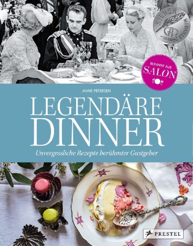 Buchcover und Innenansicht für das Buch: Legendäre Dinner: Unvergessliche Rezepte berühmter Gastgeber