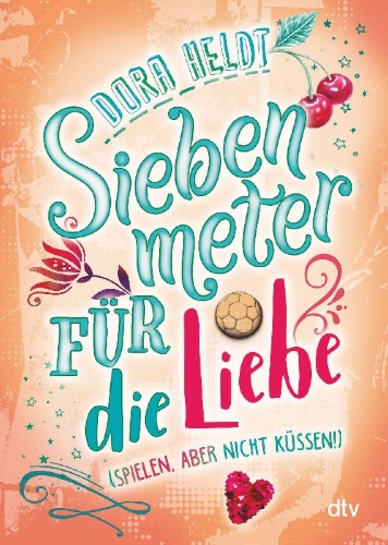 Buchcover und Innenansicht für das Buch: Siebenmeter für die Liebe (spielen, aber nicht küssen!)