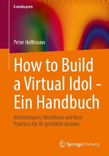 Buchcover und Innenansicht für das Buch: How to Build a Virtual Idol - Ein Handbuch