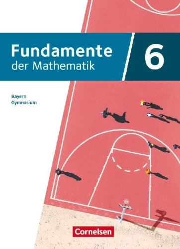 Buchcover und Innenansicht für das Buch: Fundamente der Mathematik 6. Jahrgangsstufe - Bayern 2023 - Schulbuch