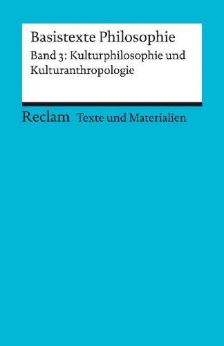 Buchcover und Innenansicht für das Buch: Basistexte Philosophie. Band 3: Kulturphilosophie und Kulturanthropologie