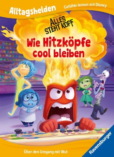 Buchcover und Innenansicht für das Buch: Alltagshelden - Gefühle lernen mit Disney: Disney / Pixar Alles steht Kopf - Wie Hitzköpfe cool bleiben. Über den Umgang mit Wut.