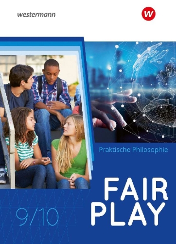 Buchcover und Innenansicht für das Buch: Fair Play 9 / 10. Schulbuch. Lehrwerk für den Unterricht im Fach Praktische Philosophie in Nordrhein-Westfalen - Neubearbeitung