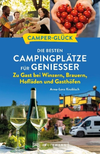 Buchcover und Innenansicht für das Buch: Camperglück Die besten Campingplätze für Genießer Zu Gast bei Winzern, Brauern, Hofläden und Gasthöfen