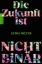 Buchcover und Innenansicht für das Buch: Die Zukunft ist nicht binär