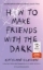 Buchcover und Innenansicht für das Buch: How to make friends with the dark