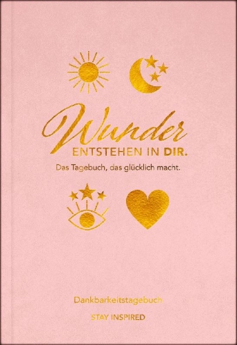 Buchcover und Innenansicht für das Buch: Dankbarkeitstagebuch: Wunder entstehen in dir | 3 Minuten am Tag für mehr Glück, Positivität, Dankbarkeit und Erfolg.