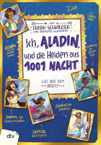 Buchcover und Innenansicht für das Buch: Ich, Aladin, und die Helden aus 1001 Nacht - Live aus dem Orient