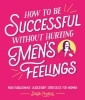 Buchcover und Innenansicht für das Buch: How to Be Successful Without Hurting Men's Feelings