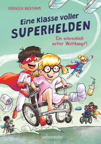 Buchcover und Innenansicht für das Buch: Eine Klasse voller Superhelden - Ein schrecklich netter Wettkampf! (Eine Klasse voller Superhelden, Bd. 3)
