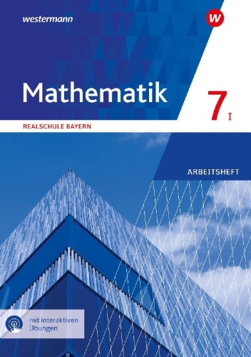 Buchcover und Innenansicht für das Buch: Mathematik 7. Arbeitsheft WPF I mit interaktiven Übungen. Für Realschulen in Bayern