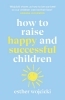 Buchcover und Innenansicht für das Buch: How to Raise Happy and Successful Children