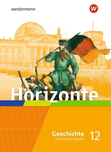 Buchcover und Innenansicht für das Buch: Horizonte - Geschichte 12. Schulbuch. Für die Oberstufe in Bayern