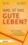 Buchcover und Innenansicht für das Buch: Was ist das gute Leben?