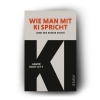 Buchcover und Innenansicht für das Buch: How to Talk to AI (And How Not To)