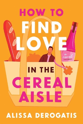 Buchcover und Innenansicht für das Buch: How to Find Love in the Cereal Aisle