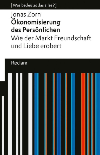 Buchcover und Innenansicht für das Buch: Ökonomisierung des Persönlichen. Wie der Markt Freundschaft und Liebe erobert.