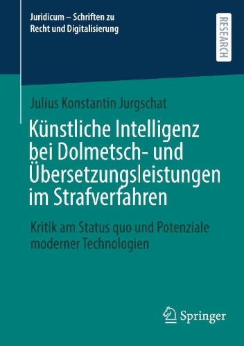 Buchcover und Innenansicht für das Buch: Künstliche Intelligenz bei Dolmetsch- und Übersetzungsleistungen im Strafverfahren
