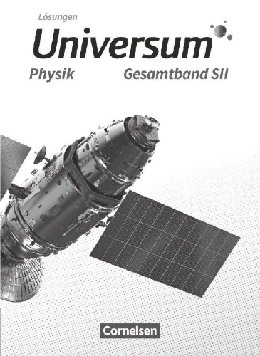 Buchcover und Innenansicht für das Buch: Universum Physik Sekundarstufe II. Gesamtband - Lösungen zum Schülerbuch
