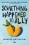 Buchcover und Innenansicht für das Buch: Something happened to Ali Greenleaf